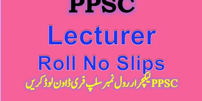 Lecturer Roll No Slips 2023 PPSC Test free Download