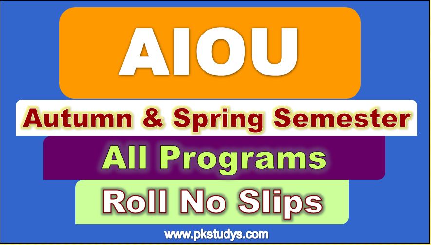 Download Autumn & Spring Semester AIOU Roll No Slip 2022 