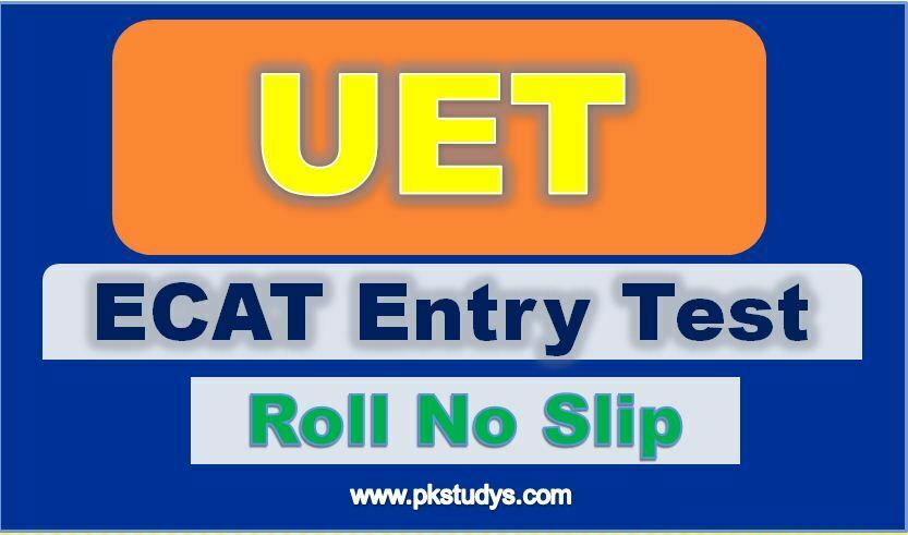 Download Online Roll No Slip UET ECAT Entry Test 2022 