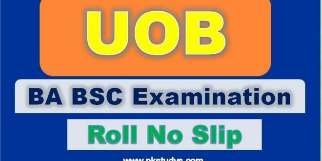 Download UOB Roll No Slip 2022 BA, BSC/ ADA ADS Annual Exams