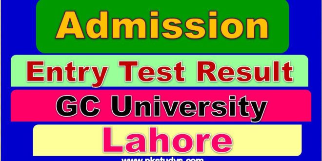 Check Online GCU Lahore Entry Test Result 2022-gcu.edu.pk